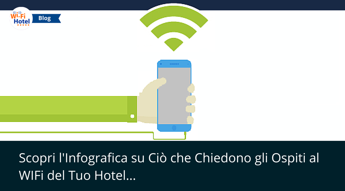 Che Cosa Vogliono Gli Ospiti Dal WiFi In Albergo?